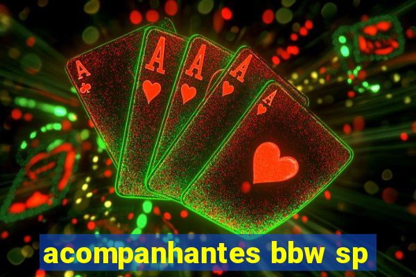 acompanhantes bbw sp